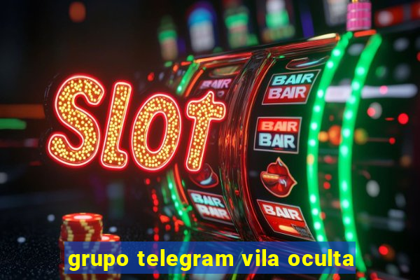 grupo telegram vila oculta